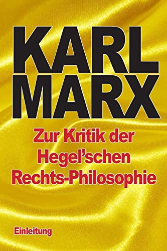 Zur Kritik der Hegel’schen Rechts-Philosophie: Einleitung von CREATESPACE